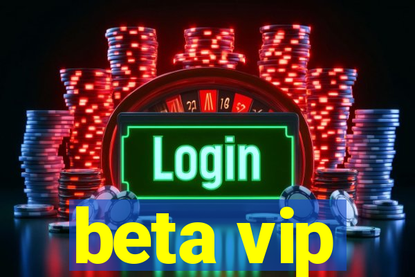 beta vip